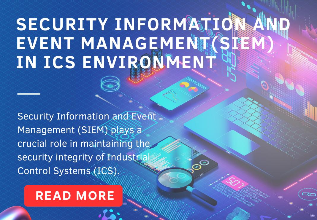 Security Information and Event Management (SIEM) in ICS Environment - Part 1
